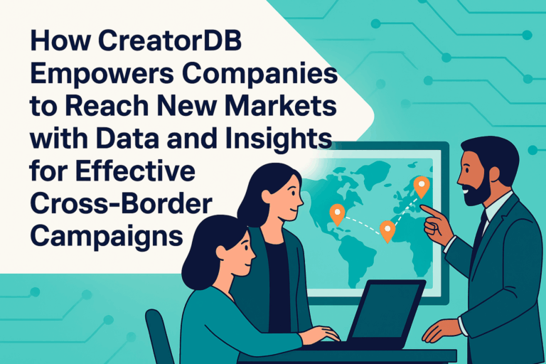 How CreatorDB Empowers Companies to Reach New Markets with Data and Insights for Effective Cross-Border Campaigns